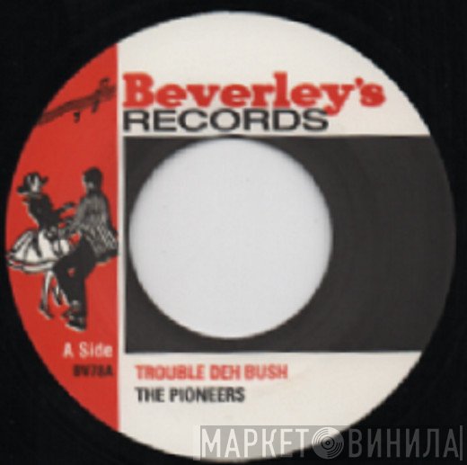 The Pioneers - Trouble Deh A Bush / Drive Back