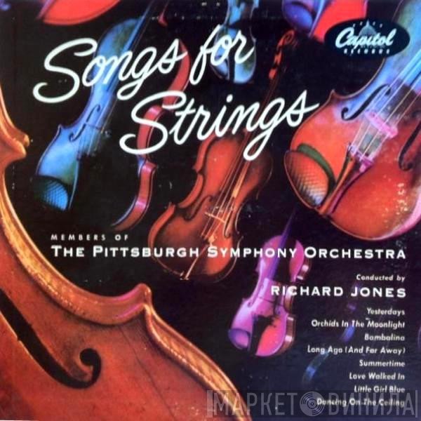 The Pittsburgh Symphony Orchestra, Richard Jones   - Songs For Strings