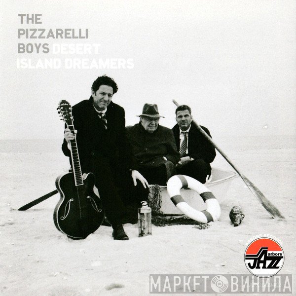 The Pizzarelli Boys - Desert Island Dreamers