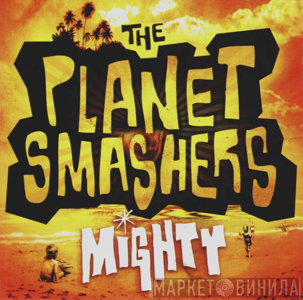 The Planet Smashers - Mighty