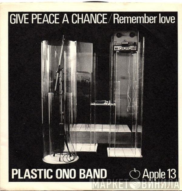 The Plastic Ono Band - Give Peace A Chance / Remember Love