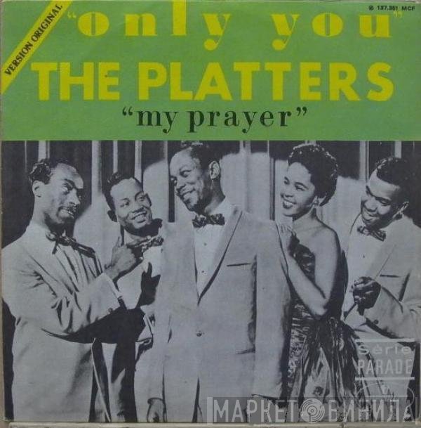 The Platters  - Only You / My Prayer