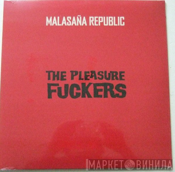 The Pleasure Fuckers - Malasaña Republic
