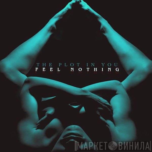 The Plot In You  - Feel Nothing