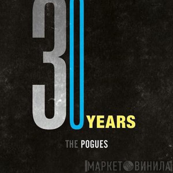 The Pogues - 30 Years