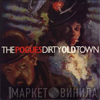 The Pogues - Dirty Old Town
