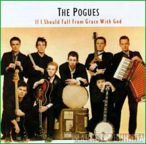 The Pogues - If I Should Fall From Grace With God