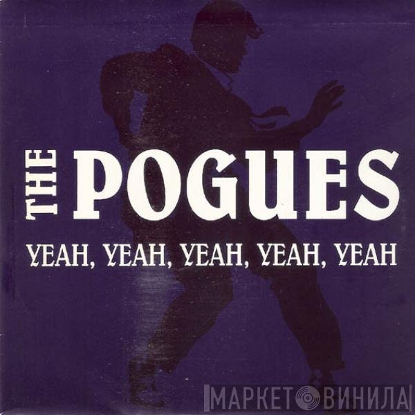 The Pogues  - Yeah, Yeah, Yeah, Yeah, Yeah
