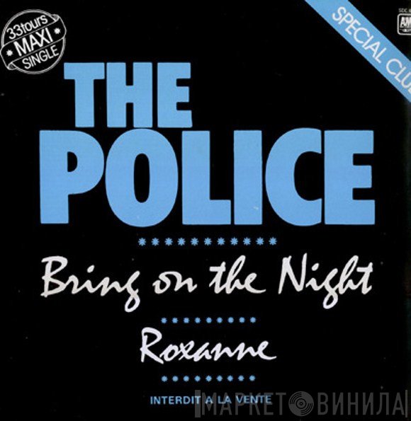 The Police  - Bring On The Night / Roxanne