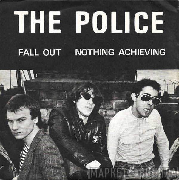 The Police  - Fall Out / Nothing Achieving