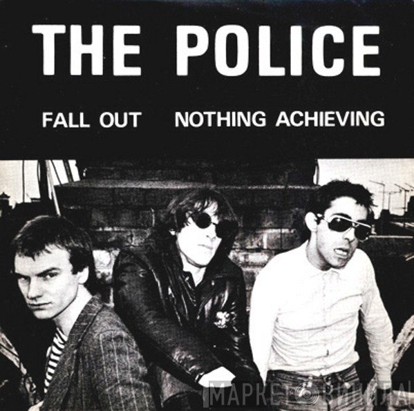 The Police  - Fall Out / Nothing Achieving