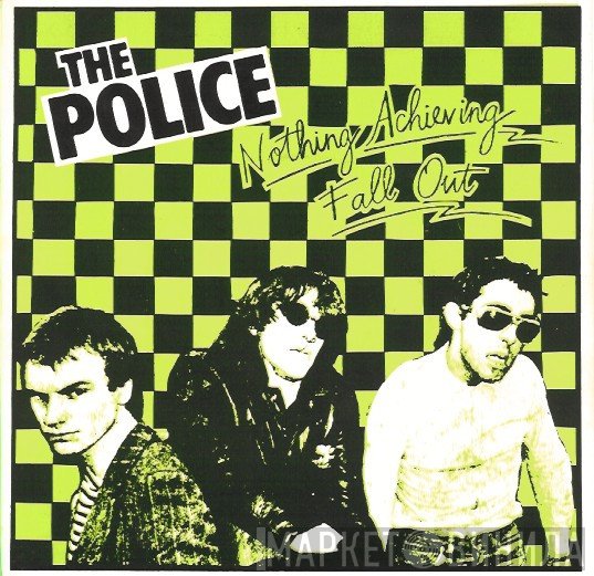 The Police  - Nothing Achieving / Fall Out