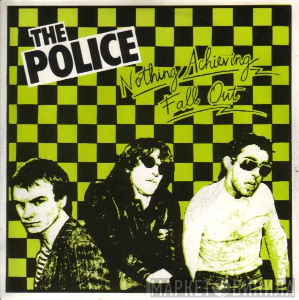 The Police  - Nothing Achieving / Fall Out
