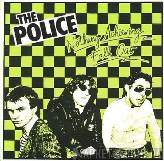 The Police  - Nothing Achieving / Fall Out