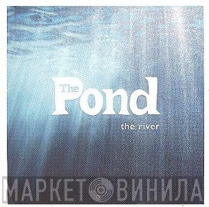 The Pond - The River