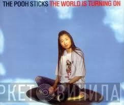 The Pooh Sticks - The World Is Turning On