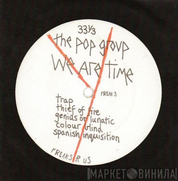 The Pop Group  - We Are Time