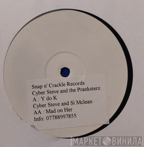 The Pranksterz, Cyber Steve, Si Mclean - Y Do K / Mad On Her