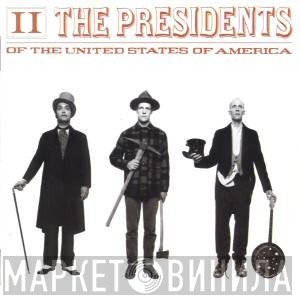The Presidents Of The United States Of America  - II