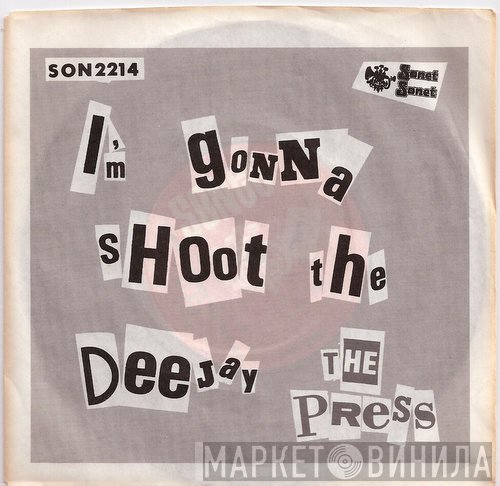 The Press  - I'm Gonna Shoot The Dee-Jay