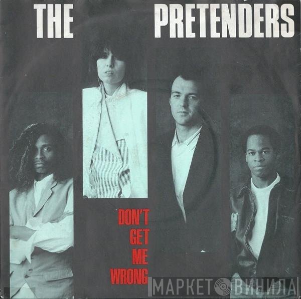 The Pretenders - Don't Get Me Wrong