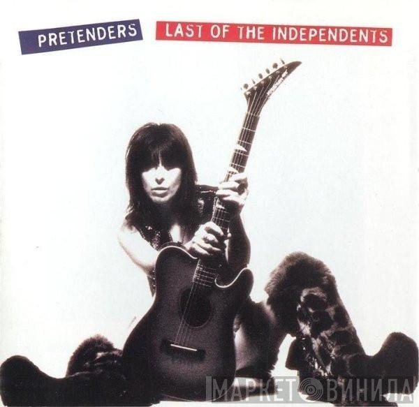 The Pretenders - Last Of The Independents
