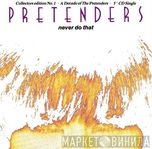 The Pretenders - Never Do That