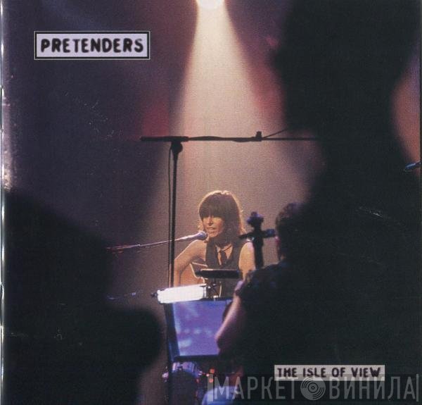 The Pretenders  - The Isle Of View