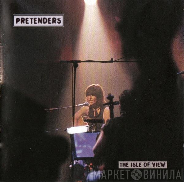The Pretenders  - The Isle Of View