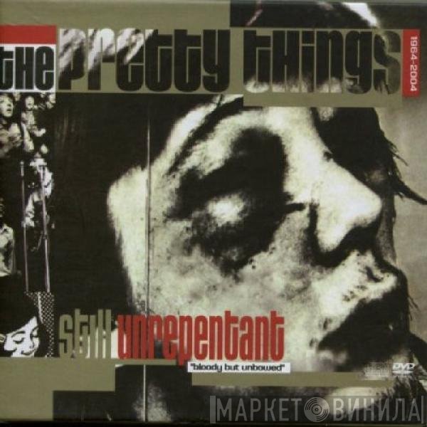 The Pretty Things - Still Unrepentant "Bloody But Unbowed" 1964-2004