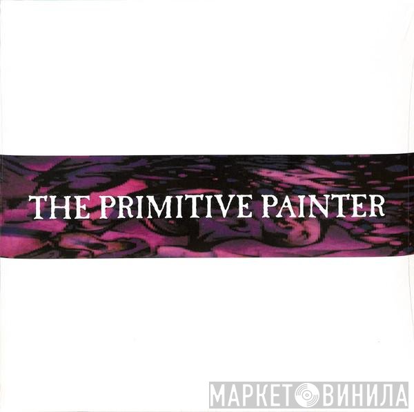The Primitive Painter - The Primitive Painter