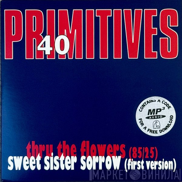 The Primitives - Thru The Flowers (85/25) / Sweet Sister Sorrow (First Version)
