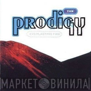 The Prodigy  - Everlasting Fire