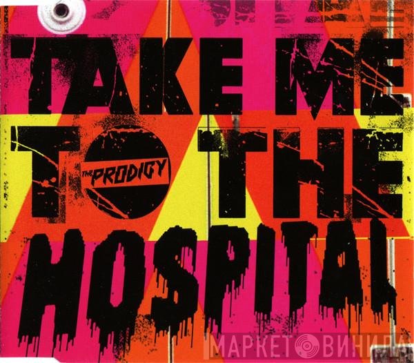 The Prodigy - Take Me To The Hospital