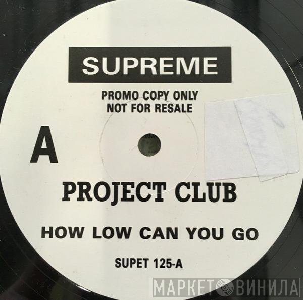 The Project Club - How Low Can You Go
