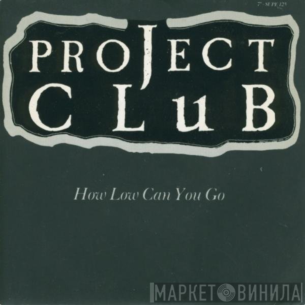 The Project Club - How Low Can You Go