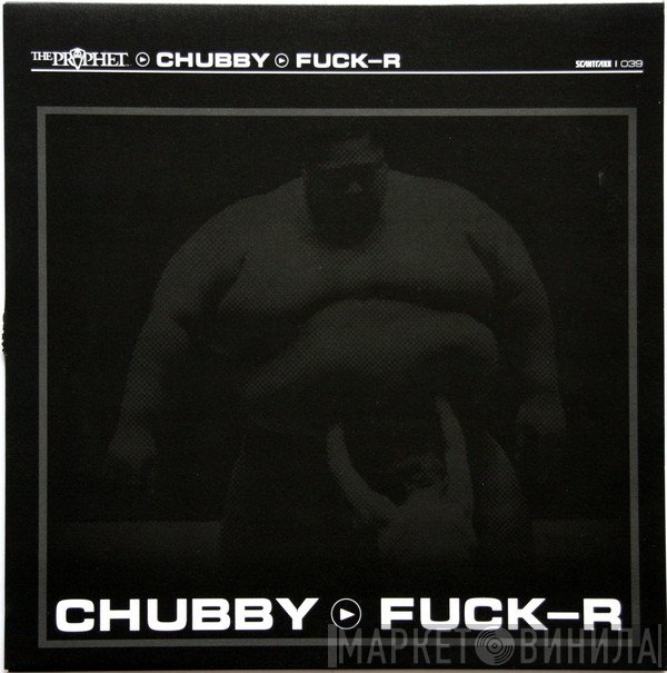 The Prophet  - Chubby / Fuck-R
