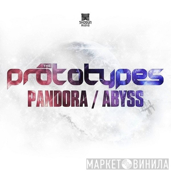 The Prototypes  - Pandora / Abyss