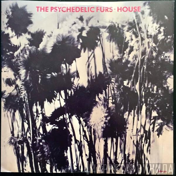 The Psychedelic Furs  - House