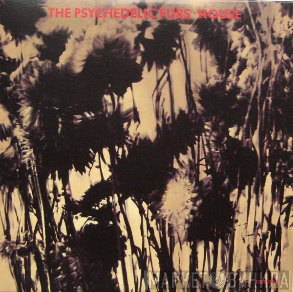 The Psychedelic Furs  - House