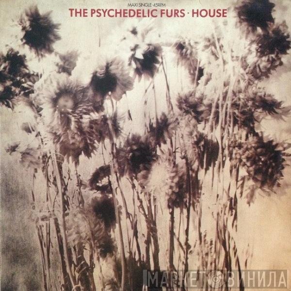 The Psychedelic Furs  - House