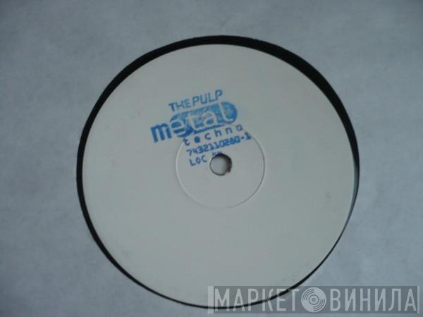The Pulp - Metal Techno