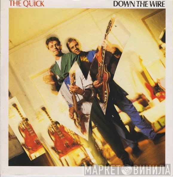 The Quick - Down The Wire
