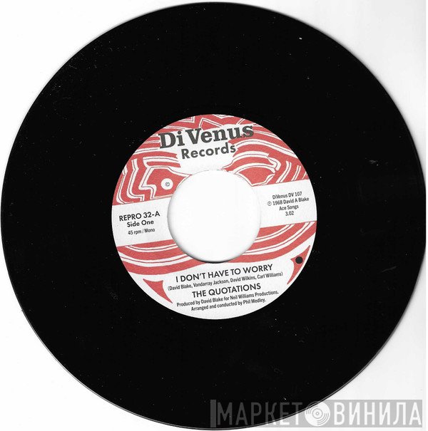 The Quotations - I Don't Have To Worry / I Wanna Thank You