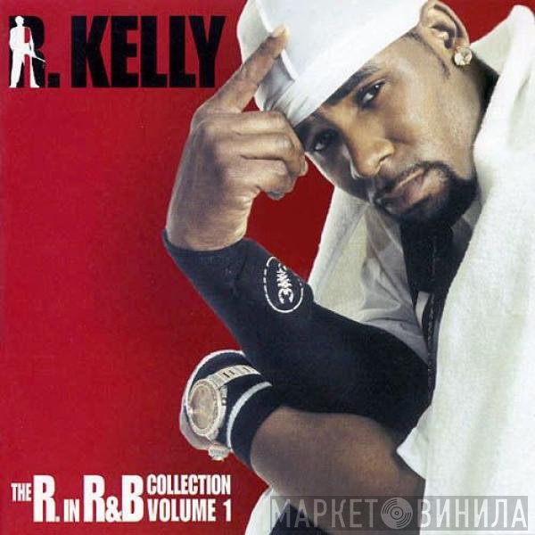  - The R. In R&B Collection: Volume 1