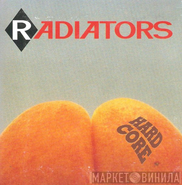 The Radiators   - Hard Core