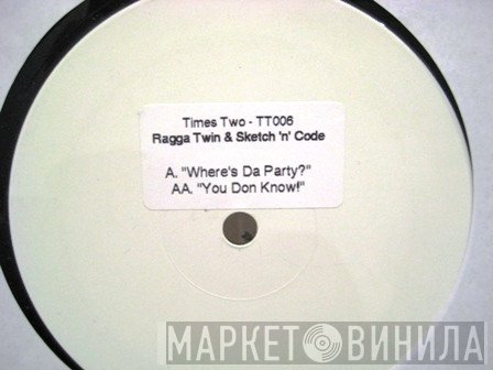 The Ragga Twins, Sketch & DJ Code - Where's The Party / You Done Know!