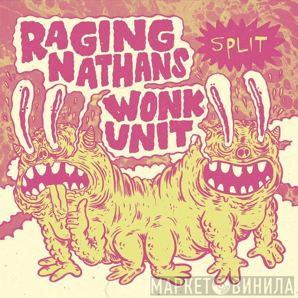 The Raging Nathans / Wonk Unit  - Split