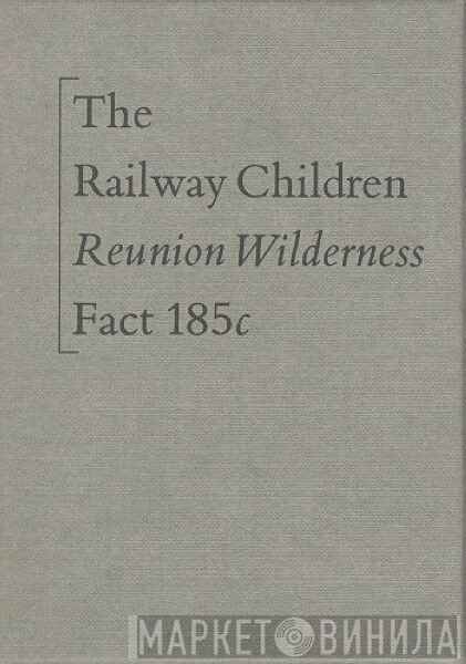 The Railway Children - Reunion Wilderness