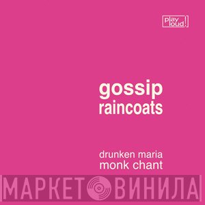 The Raincoats, The Gossip - Drunken Maria / Monk Chant